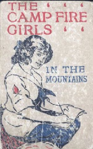 [Gutenberg 29528] • The Camp Fire Girls in the Mountains; Or, Bessie King's Strange Adventure